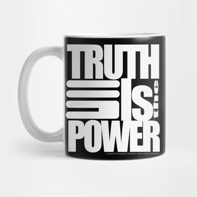 TRUTH IS THE POWER by deepthr3e